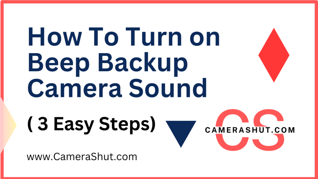 How To Turn on Beep Backup Camera Sound ( 3 Easy Steps)