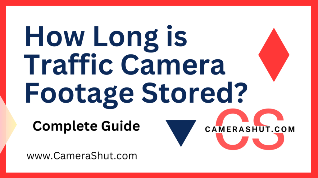 How Long is Traffic Camera Footage Stored?