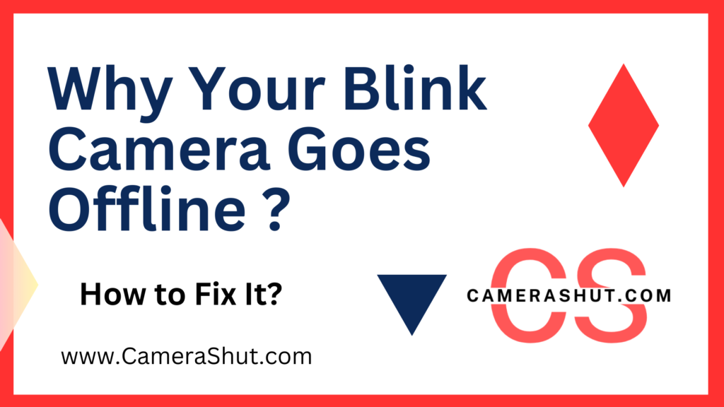 Why Your Blink Camera Goes Offline and How to Fix It?