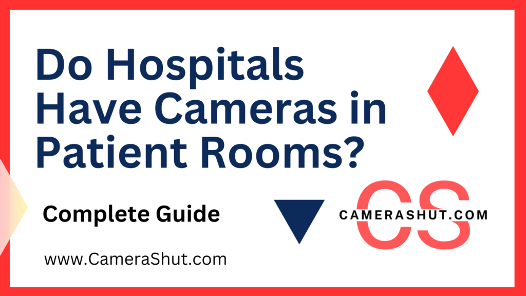 Do Hospitals Have Cameras in Patient Rooms?